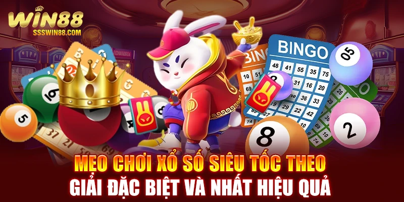 Mẹo chơi xổ số siêu tốc theo giải đặc biệt và nhất hiệu quả