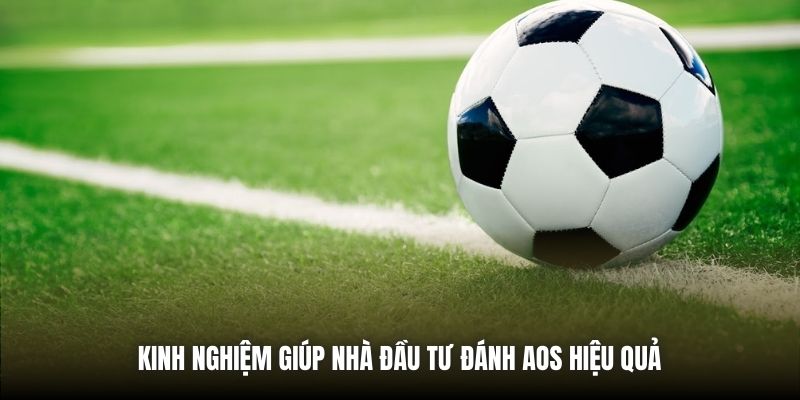 Kinh nghiệm giúp nhà đầu tư đánh AOS hiệu quả